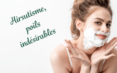 Hirsutisme, poils indésirables